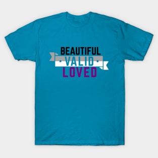 Asexual is Beautiful, Valid, and Loved T-Shirt